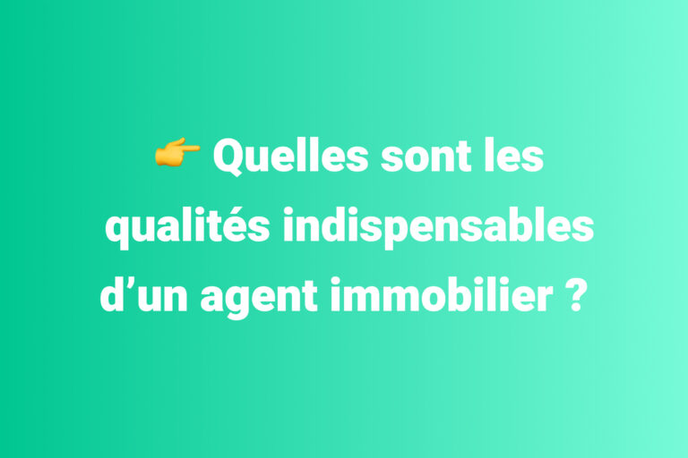 qualités agent immobilier