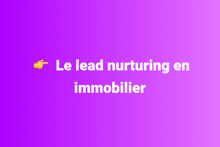 Le lead nurturing en immobilier