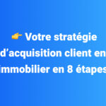 stratégie d'acquisition client immobilier