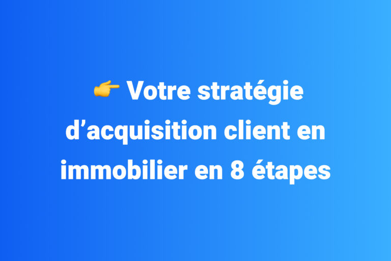 stratégie d'acquisition client immobilier